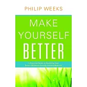 Make Yourself Better: A Practical Guide to Restoring Your Body’s Wellbeing through Ancient Medicine