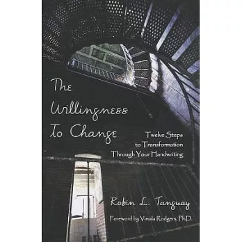 The Willingness to Change: Twelve Steps to Transformation Through Your Handwriting