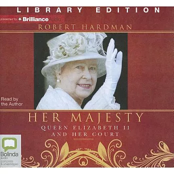 Her Majesty: Queen Elizabeth II and Her Court: Library Edition