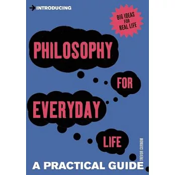 Introducing Philosophy For Everyday Life: A Practical Guide