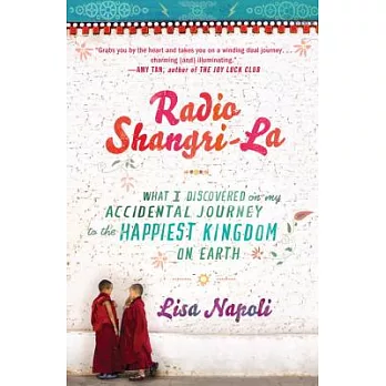 Radio Shangri-La: What I Discovered on My Accidental Journey to the Happiest Kingdom on Earth