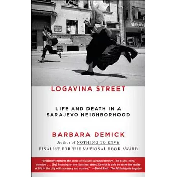 Logavina Street: Life and Death in a Sarajevo Neighborhood