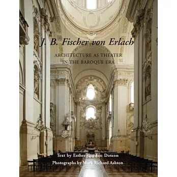 J. B. Fischer Von Erlach: Architecture as Theater in the Baroque Era