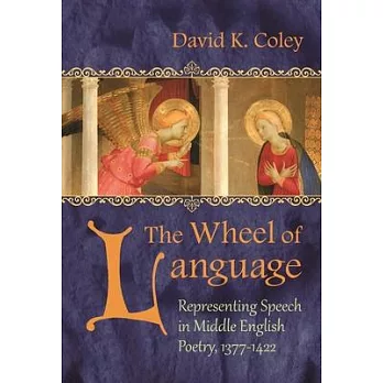 The Wheel of Language: Representing Speech in Middle English Poetry, 1377-1422