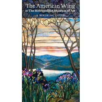 The American Wing at the Metropolitan Museum of Art: A Walking Guide