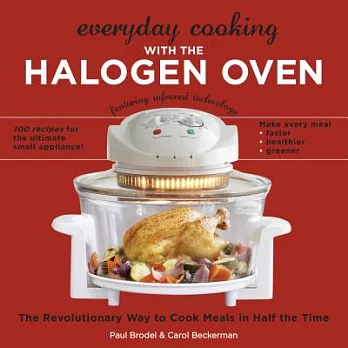 Everyday Cooking With the Halogen Oven: The Revolutionary Way to Cook Meals in Half the Time