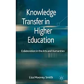 Knowledge Transfer in Higher Education: Collaboration in the Arts and Humanities