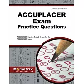 ACCUPLACER Exam Practice Questions: Accuplacer Practice Tests & Review for the ACCUPLACER Exam