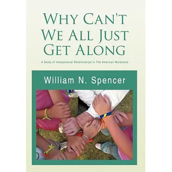 Why Can’t We All Just Get Along: A Study of Interpersonal Relationships in the American Workplace