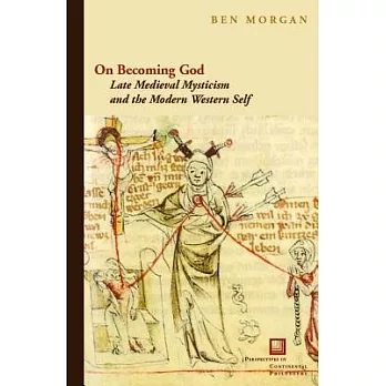 On Becoming God: Late Medieval Mysticism and the Modern Western Self