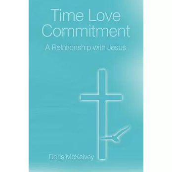 Time Love Commitment: A Relationship With Jesus