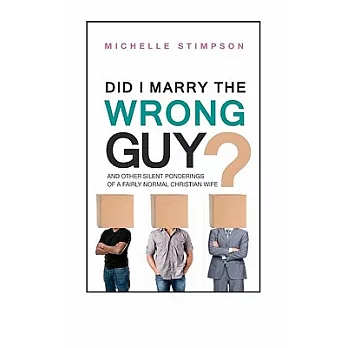 Did I Marry the Wrong Guy?: And Other Silent Ponderings of a Fairly Normal Christian Woman