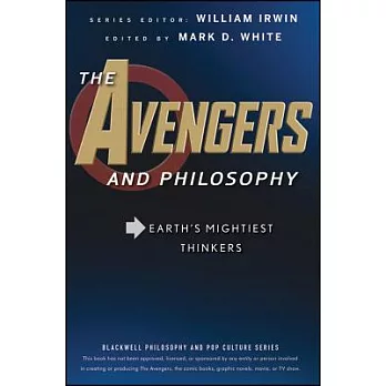 The Avengers and Philosophy: Earth’s Mightiest Thinkers