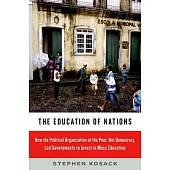 The Education of Nations: How the Political Organization of the Poor, Not Democracy, Led Governments to Invest in Mass Education
