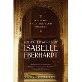 Writings from the Sand: Collected Works of Isabelle Eberhardt