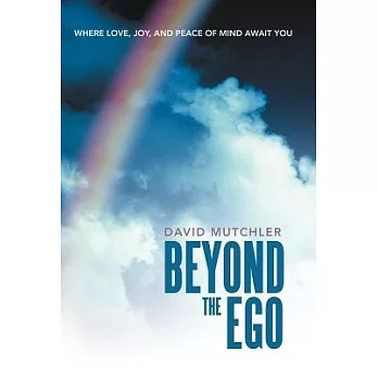 Beyond the Ego: Where Love, Joy, and Peace of Mind Await You