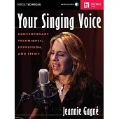 Your Singing Voice: Contemporary Techniques, Expression, and Spirit