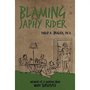 Blaming Japhy Rider: Memoir of a Dharma Bum Who Survived