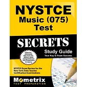 Nystce Music 075 Test Secrets Study Guide: Nystce Exam Review for the New York State Teacher Certification Examinations