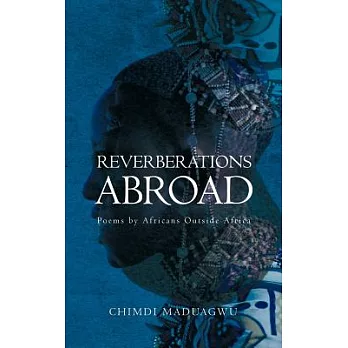 Reverberations Abroad: Poems by Africans Outside Africa