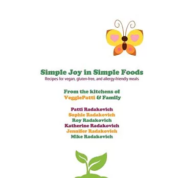 Simple Joy in Simple Foods: Recipes for Vegan, Gluten-free, and Allergy-friendly Meals