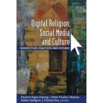 Digital Religion, Social Media and Culture: Perspectives, Practices and Futures
