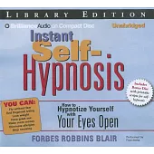 Instant Self-Hypnosis: How to Hypnotize Yourself With Your Eyes Open, Library Edition, Includes Bonus PDF Disc