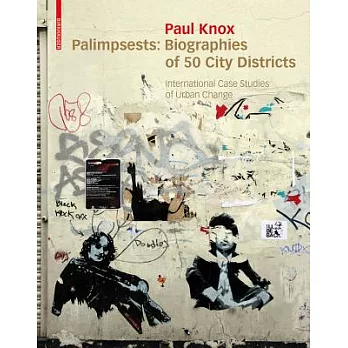 Palimpsests: Biographies of 50 City Districts: International Case Studies of Urban Change