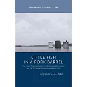 Classic Lessons from a Little Fish in a Pork Barrel: Featuring the Notorious Story of the Endangered Snail Darter and the Tva’s
