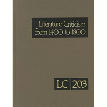 Literature Criticism from 1400-1800: Critical Discussion of the Works of Fifteenth-, Sixteenth-, Seventeenth-, and Eighteenth-Ce