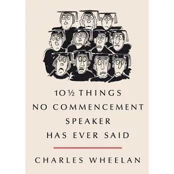 10 1/2 Things No Commencement Speaker Has Ever Said