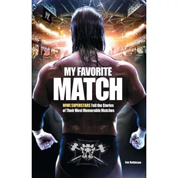 My Favorite Match: WWE Superstars Tell the Stories of Their Most Memorable Matches