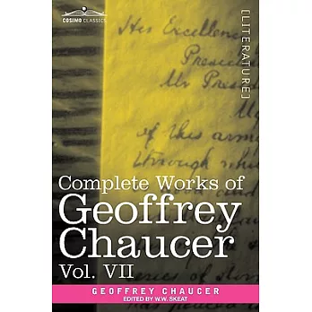 Complete Works of Geoffrey Chaucer, Vol. VII: Chaucerian and Other Pieces, Being a Supplement to the Complete Works of Geoffrey Chaucer (in Seven Volu