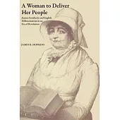 A Woman to Deliver Her People: Joanna Southcott and English Millenarianism in an Era of Revolution