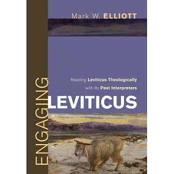 Engaging Leviticus: Reading Leviticus Theologically With Its Past Interpreters