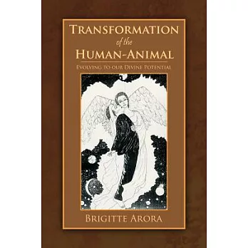 Transformation of the Human-Animal: Evolving to Our Divine Potential