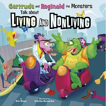 Gertrude and Reginald the monsters talk about living and nonliving /