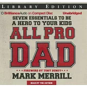 All Pro Dad: Seven Essentials to Be a Hero to Your Kids: Library Edition