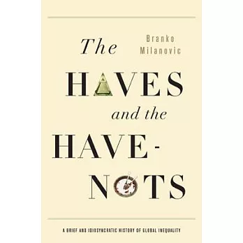 The Haves and the Have-Nots: A Brief and Idiosyncratic History of Global Inequality