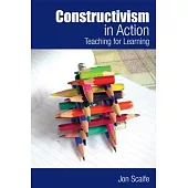 Constructivism in Action: Teaching for Learning