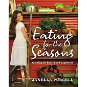 Eating for the Seasons: Cooking for Health and Happiness