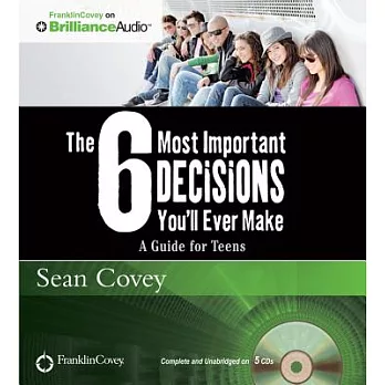 The 6 Most Important Decisions You’ll Ever Make: A Guide for Teens, Library Edition