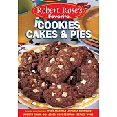 Robert Rose’s Favorite Cookies Cakes & Pies
