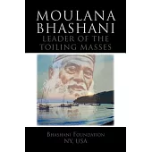 Moulana Bhashani Leader of the Toiling Masses: Leader of the Toiling Masses