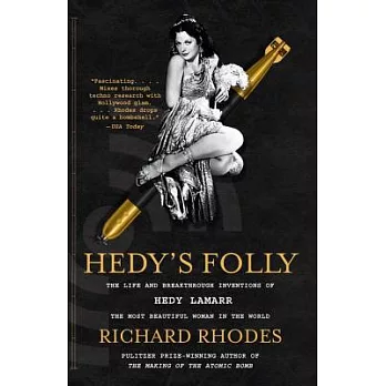 Hedy’s Folly: The Life and Breakthrough Inventions of Hedy Lamarr, the Most Beautiful Woman in the World