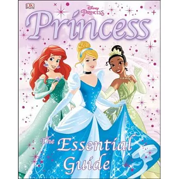 Disney princess : the essential guide /
