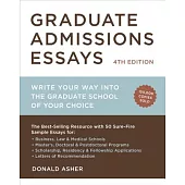 Graduate Admissions Essays: Write Your Way Into the Graduate School of Your Choice