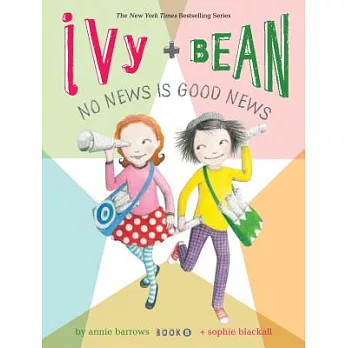 Ivy + Bean Book 8 : Ivy + Bean no news is good news