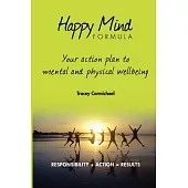 Happy Mind Formula: Your Action Plan to Mental and Physical Wellbeing