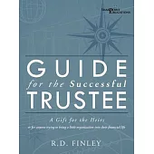 Guide for the Successful Trustee: A Gift for the Heirs